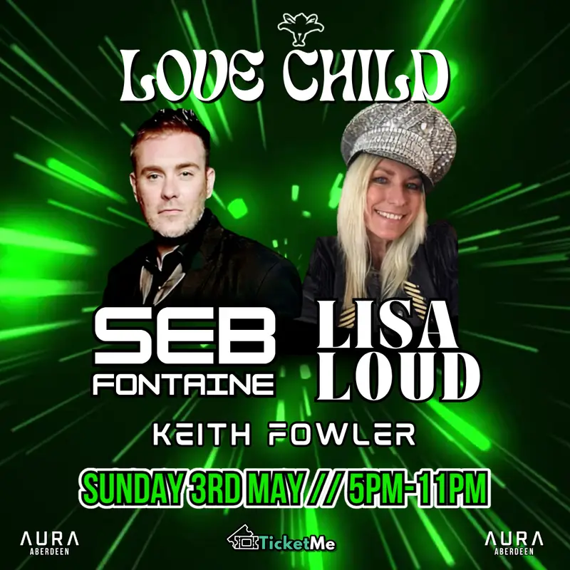 LOVE CHILD: SEB FONTAINE & LISA LOUD | Aberdeen | 3rd May artwork